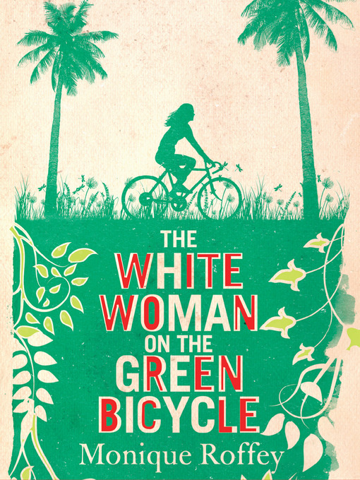 Title details for The White Woman on the Green Bicycle by Monique Roffey - Wait list